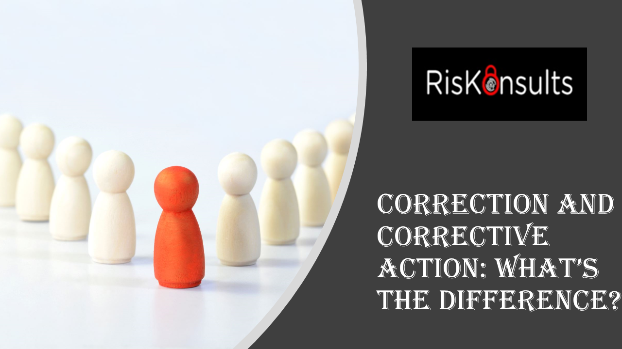 Correction and Corrective Action: What 's the Difference?
